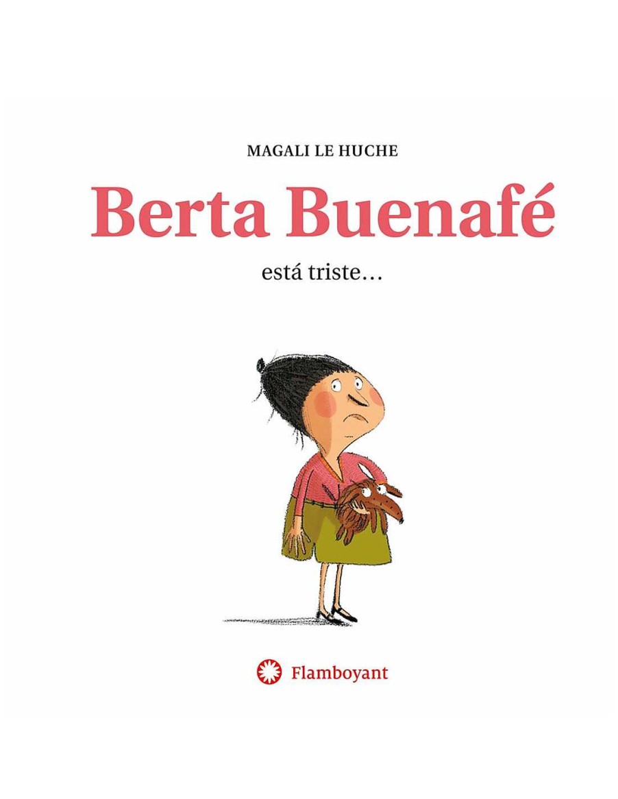 Libros Editorial Flamboyant | Cuento Berta Buenaf Est Triste De Flamboyant